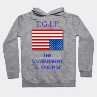 TGIF The Government Is Failing Hoodie